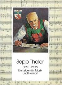 Sepp Thaler (1901-1982) - Ein Leben für Musik und Heimat